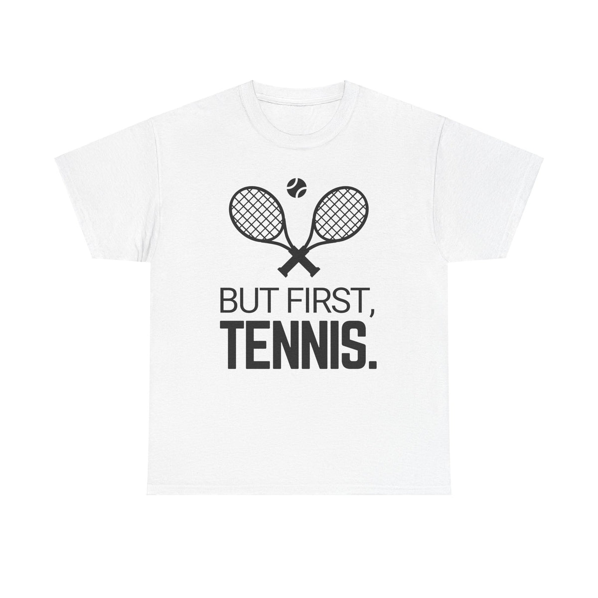 BUT FIRST, TENNIS 2 - Tennis Basic Tee