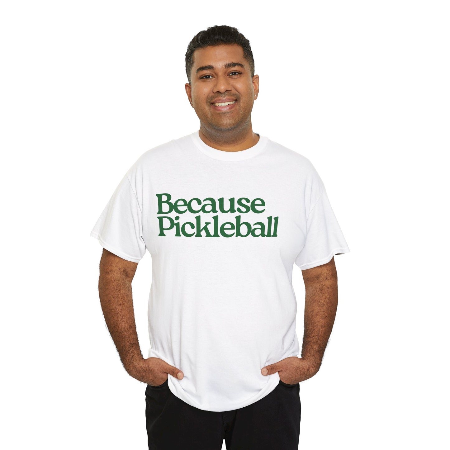 BECAUSE PICKLEBALL - Pickleball (Basic Tee)