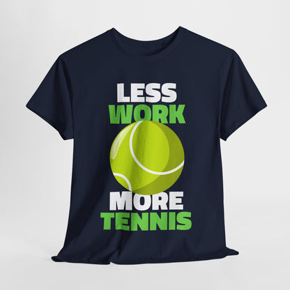 LESS WORK MORE TENNIS - Tennis Basic Tee