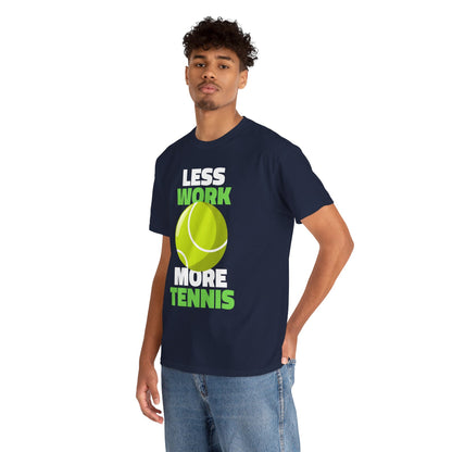 LESS WORK MORE TENNIS - Tennis Basic Tee