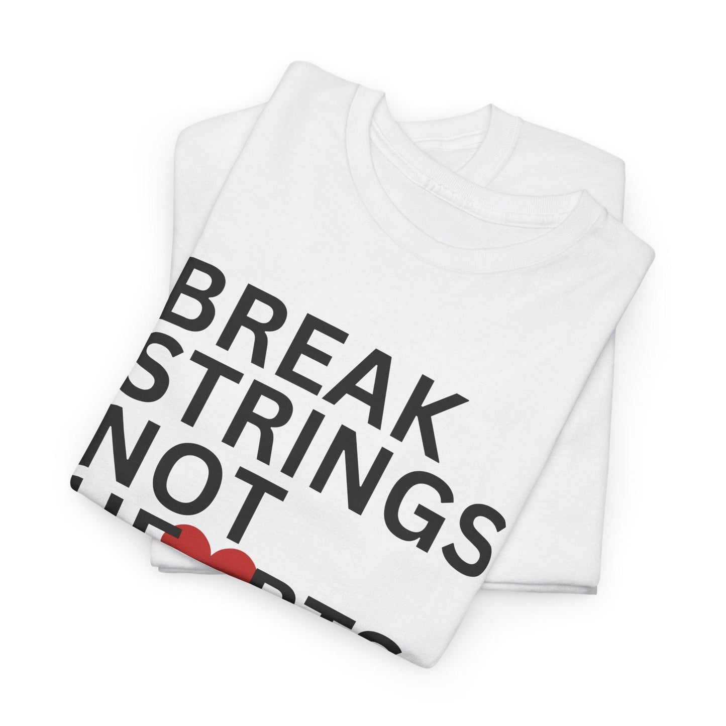 BREAK STRINGS NOT HEARTS - Tennis Basic Tee