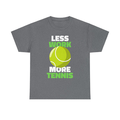 LESS WORK MORE TENNIS - Tennis Basic Tee