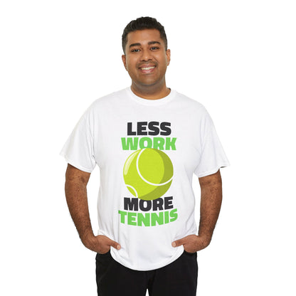 LESS WORK MORE TENNIS - Tennis Basic Tee