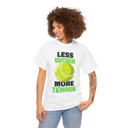 LESS WORK MORE TENNIS - Tennis Basic Tee