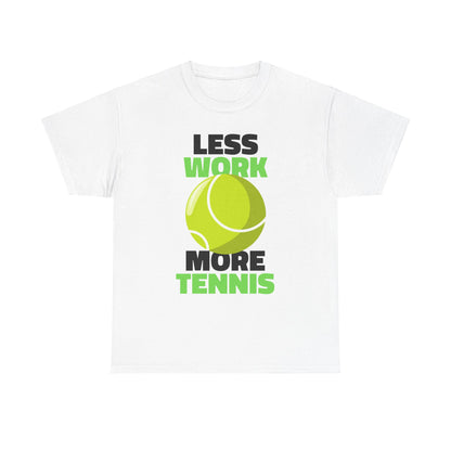 LESS WORK MORE TENNIS - Tennis Basic Tee