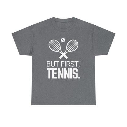 BUT FIRST, TENNIS 2 - Tennis Basic Tee