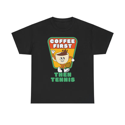 COFFEE FIRST, THEN TENNIS 2 - Tennis Basic Tee