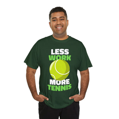 LESS WORK MORE TENNIS - Tennis Basic Tee