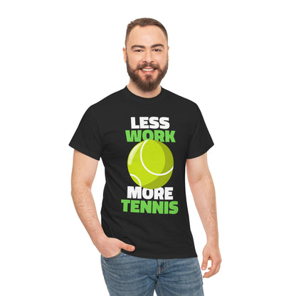 LESS WORK MORE TENNIS - Tennis Basic Tee