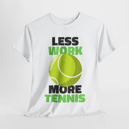 LESS WORK MORE TENNIS - Tennis Basic Tee