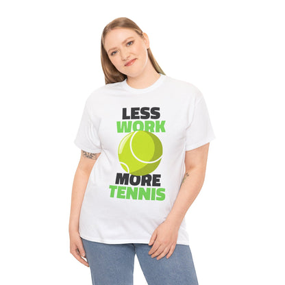 LESS WORK MORE TENNIS - Tennis Basic Tee