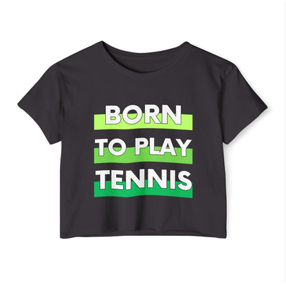 BORN TO PLAY TENNIS - Crop Top