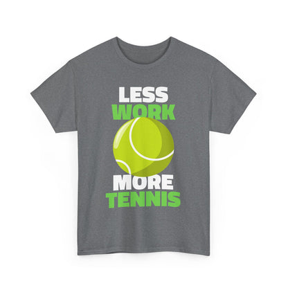 LESS WORK MORE TENNIS - Tennis Basic Tee