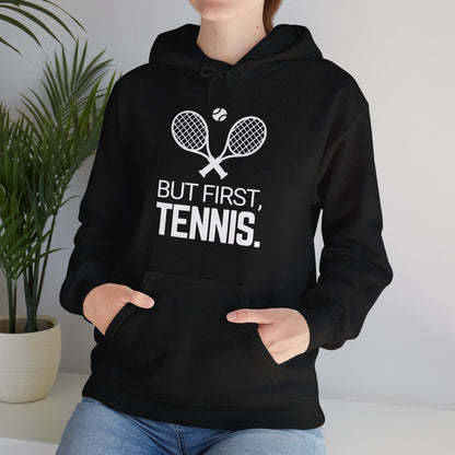 BUT FIRST, TENNIS 2 - Tennis Hoodie