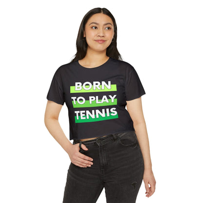 BORN TO PLAY TENNIS - Crop Top