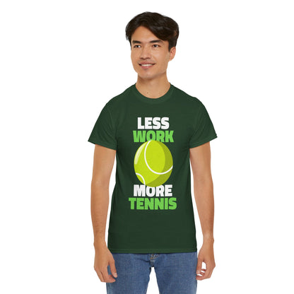 LESS WORK MORE TENNIS - Tennis Basic Tee