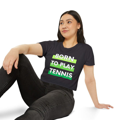 BORN TO PLAY TENNIS - Crop Top