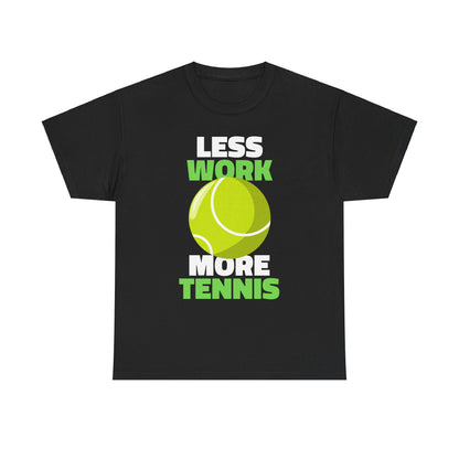 LESS WORK MORE TENNIS - Tennis Basic Tee