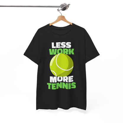 LESS WORK MORE TENNIS - Tennis Basic Tee