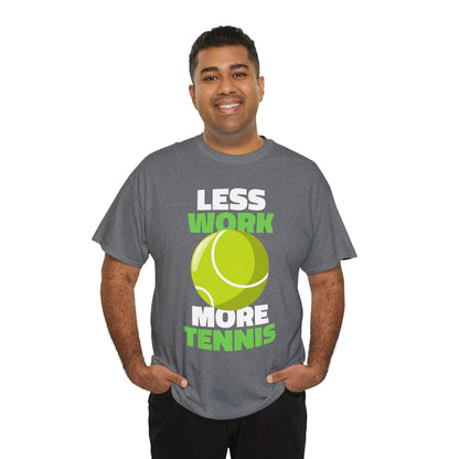 LESS WORK MORE TENNIS - Tennis Basic Tee