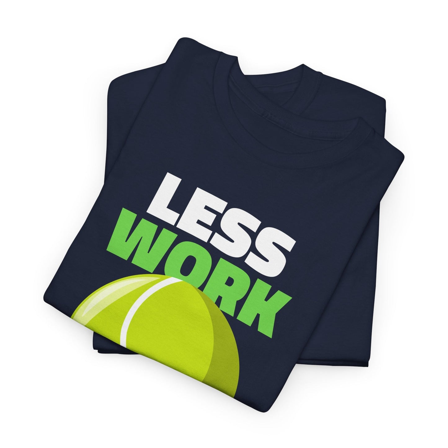 LESS WORK MORE TENNIS - Tennis Basic Tee