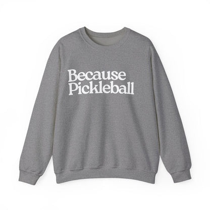 BECAUSE PICKLEBALL - Pickleball (Sweatshirt) - GRANDSLAM PH