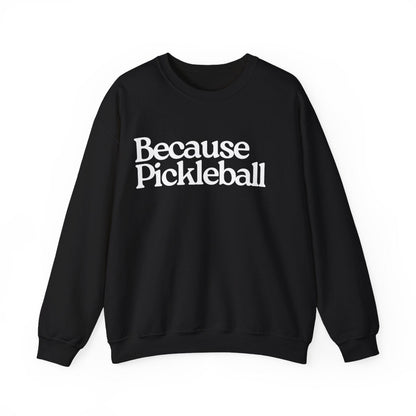 BECAUSE PICKLEBALL - Pickleball (Sweatshirt) - GRANDSLAM PH