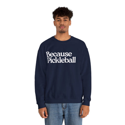 BECAUSE PICKLEBALL - Pickleball (Sweatshirt) - GRANDSLAM PH