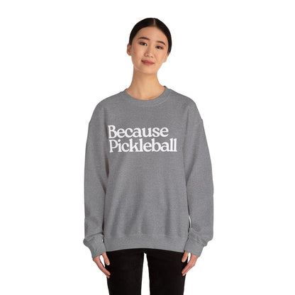 BECAUSE PICKLEBALL - Pickleball (Sweatshirt) - GRANDSLAM PH
