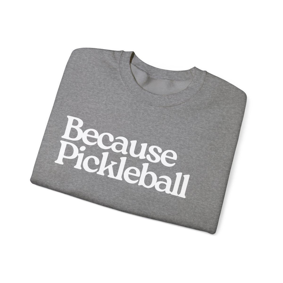 BECAUSE PICKLEBALL - Pickleball (Sweatshirt) - GRANDSLAM PH