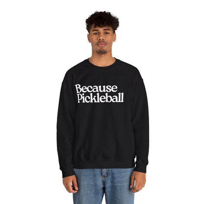 BECAUSE PICKLEBALL - Pickleball (Sweatshirt) - GRANDSLAM PH