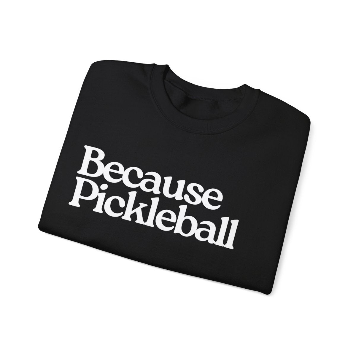BECAUSE PICKLEBALL - Pickleball (Sweatshirt) - GRANDSLAM PH