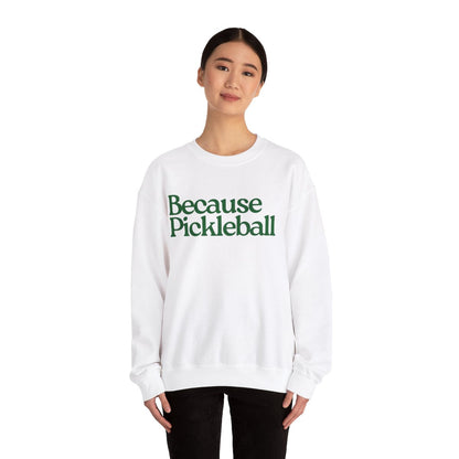BECAUSE PICKLEBALL - Pickleball (Sweatshirt) - GRANDSLAM PH