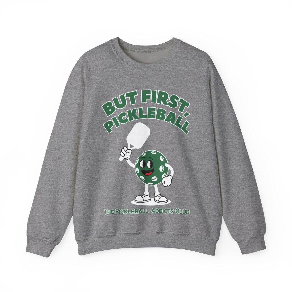 BUT FIRST, PICKLEBALL - Pickleball (Sweatshirt) - GRANDSLAM PH