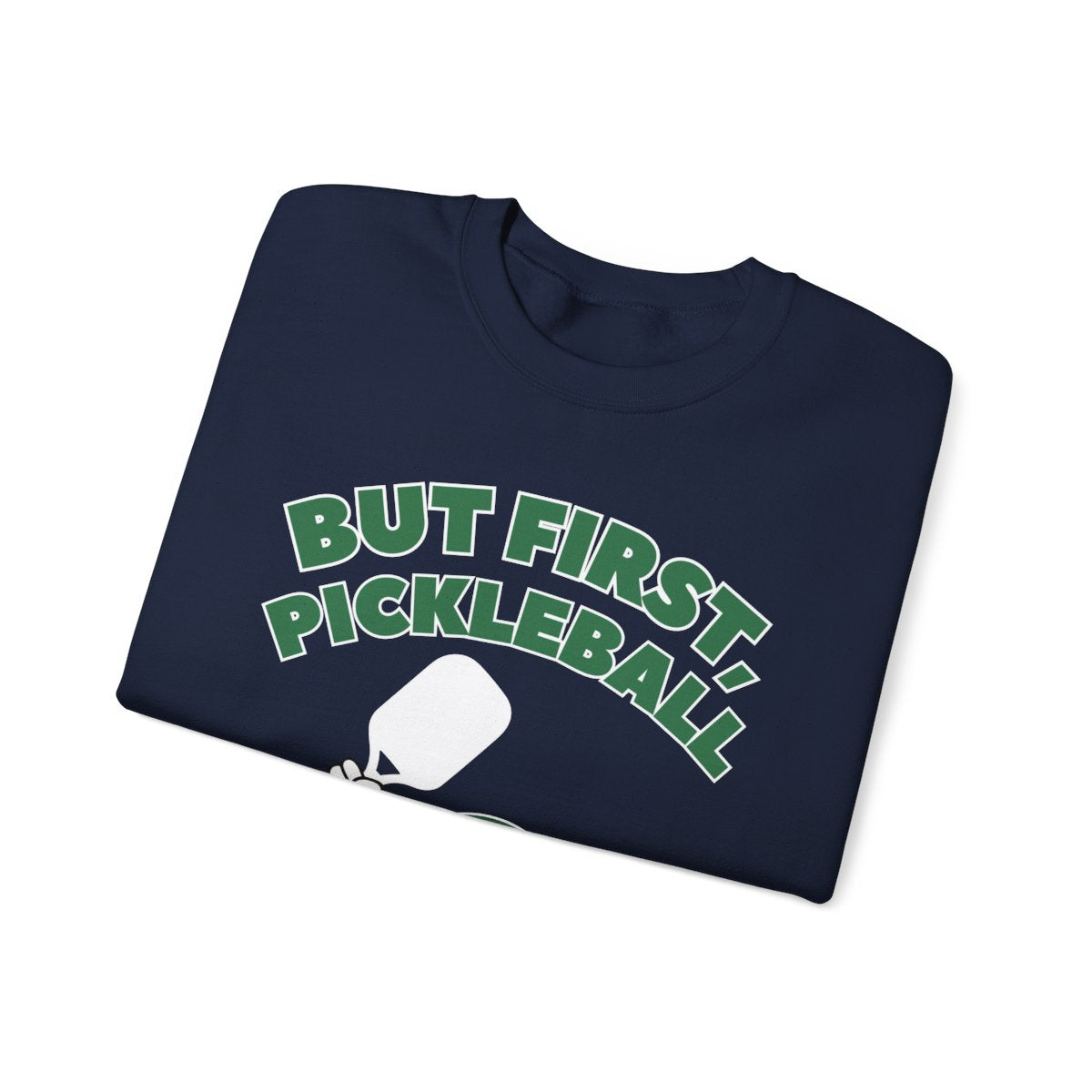 BUT FIRST, PICKLEBALL - Pickleball (Sweatshirt) - GRANDSLAM PH
