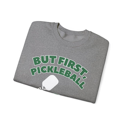 BUT FIRST, PICKLEBALL - Pickleball (Sweatshirt) - GRANDSLAM PH