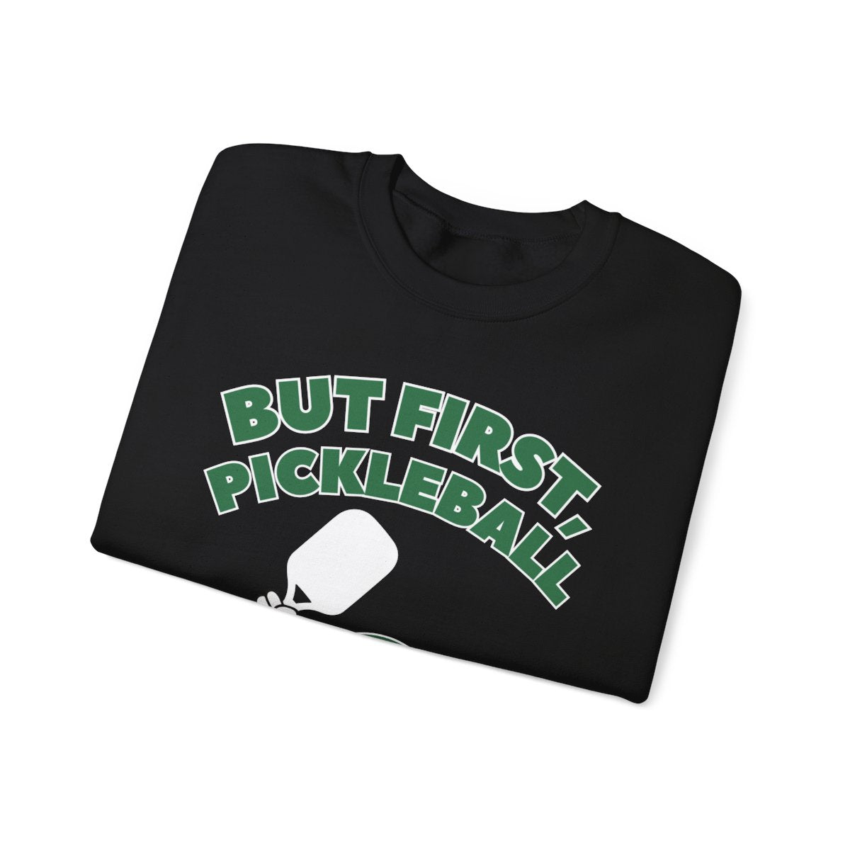 BUT FIRST, PICKLEBALL - Pickleball (Sweatshirt) - GRANDSLAM PH