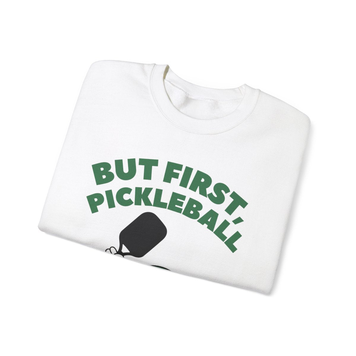 BUT FIRST, PICKLEBALL - Pickleball (Sweatshirt) - GRANDSLAM PH