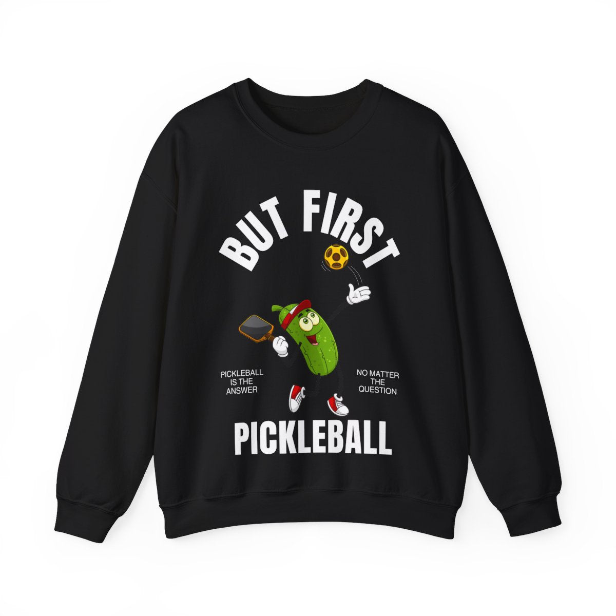 BUT FIRST, PICKLEBALL - Pickleball (Sweatshirt) - GRANDSLAM PH
