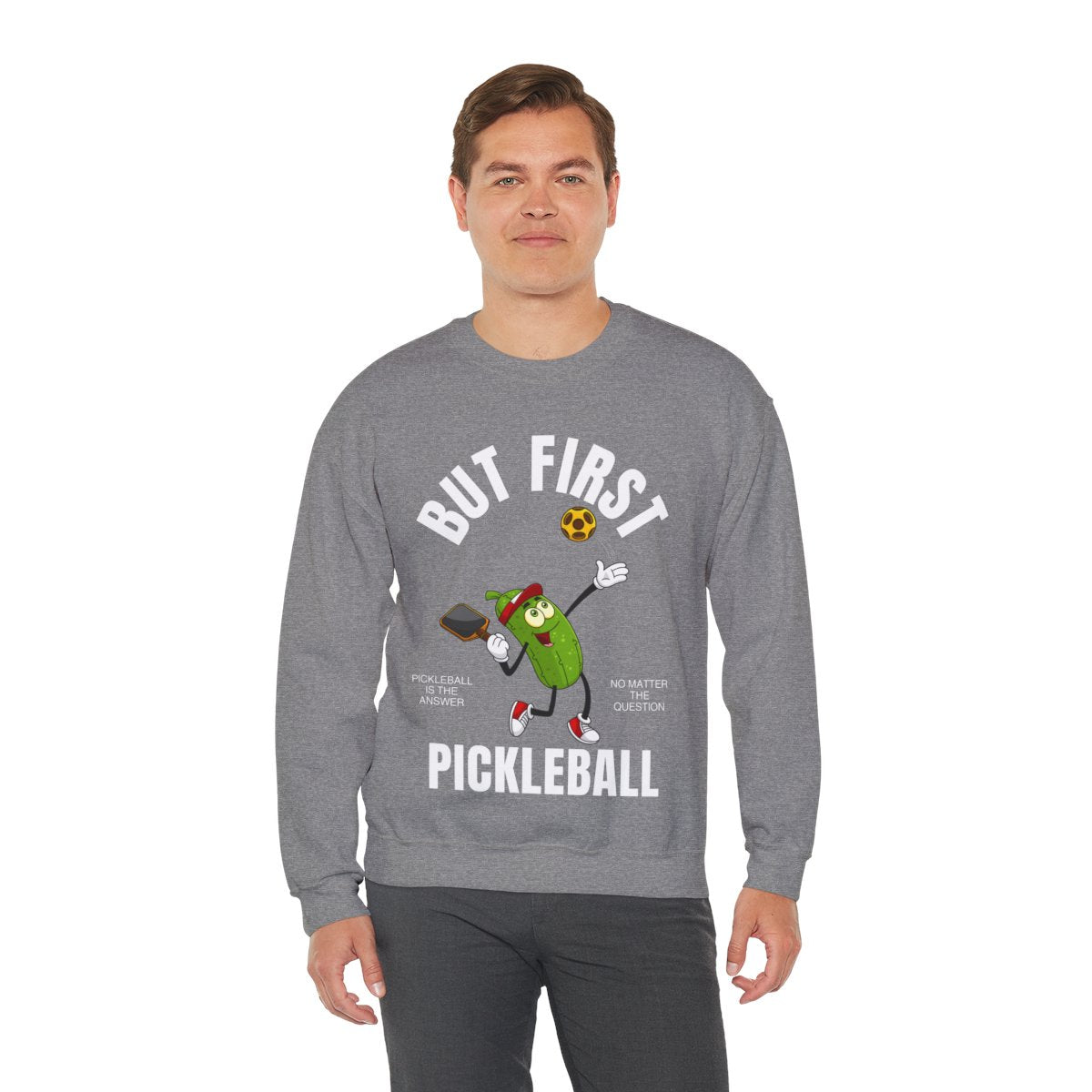 BUT FIRST, PICKLEBALL - Pickleball (Sweatshirt) - GRANDSLAM PH