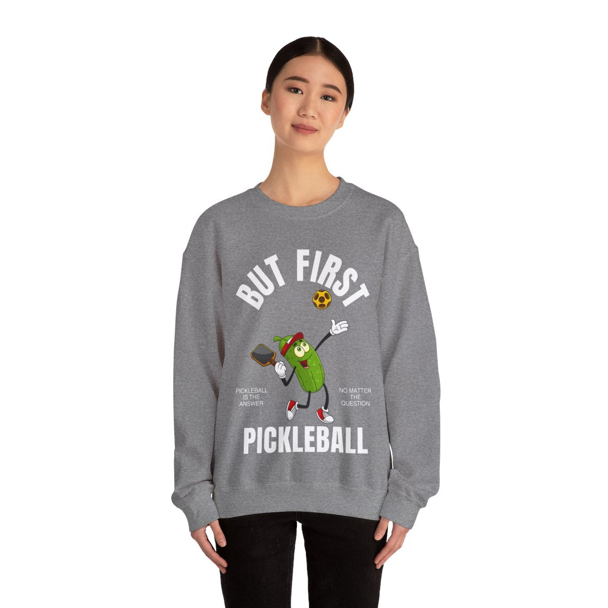 BUT FIRST, PICKLEBALL - Pickleball (Sweatshirt) - GRANDSLAM PH