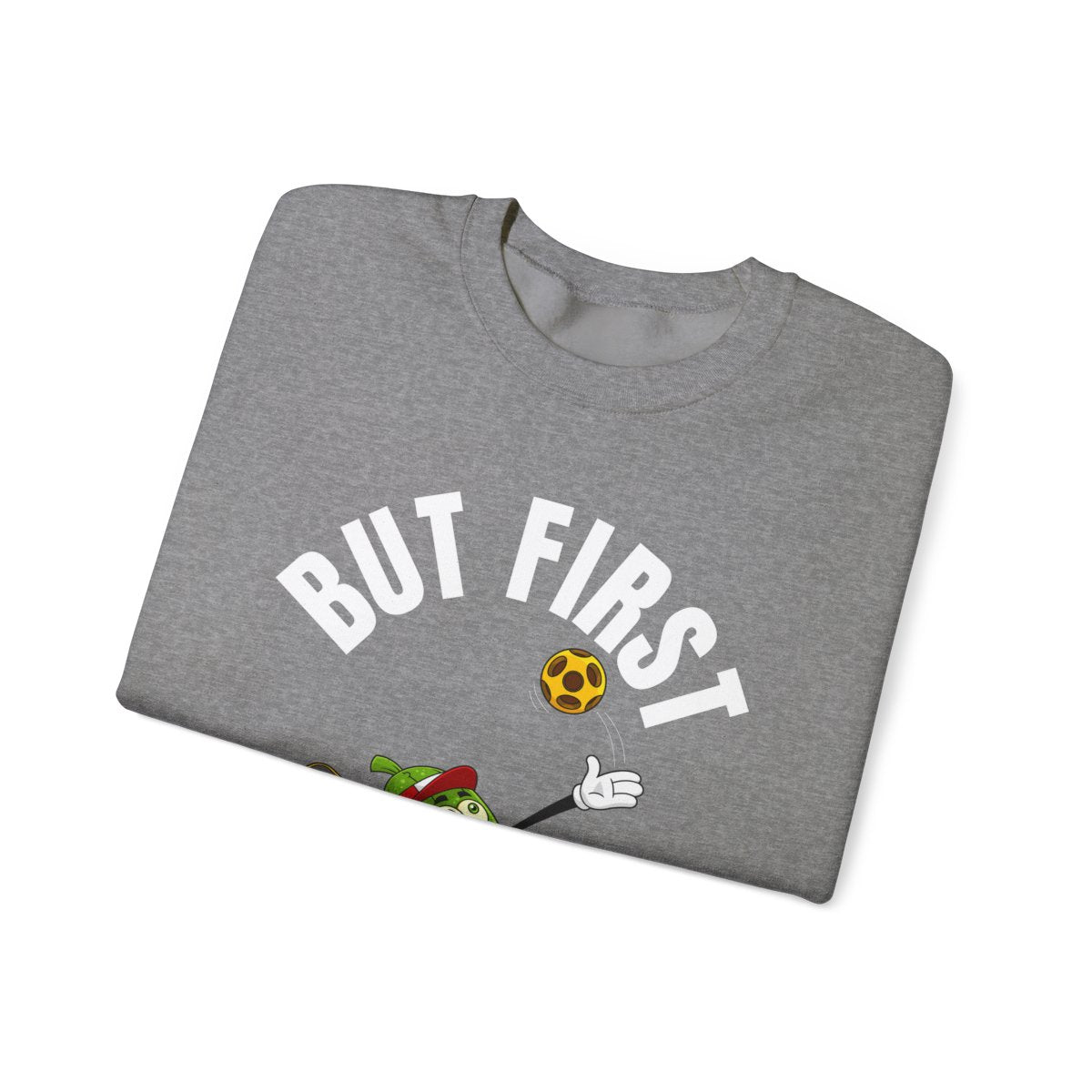 BUT FIRST, PICKLEBALL - Pickleball (Sweatshirt) - GRANDSLAM PH