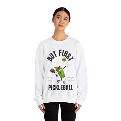 BUT FIRST, PICKLEBALL - Pickleball (Sweatshirt) - GRANDSLAM PH