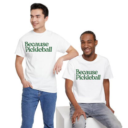 BECAUSE PICKLEBALL - Pickleball (Basic Tee)