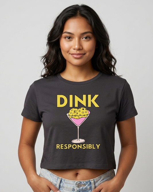 DINK RESPONSIBLY - Pickleball (Crop Top)