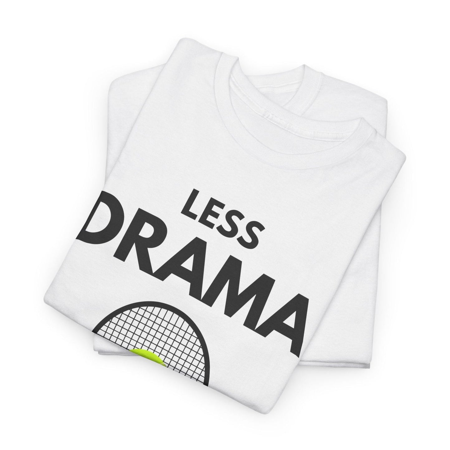 LESS DRAMA, MORE TENNIS - Tennis Basic Tee - GRANDSLAM PH