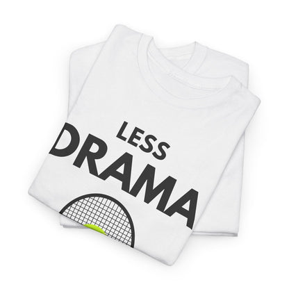 LESS DRAMA, MORE TENNIS - Tennis Basic Tee - GRANDSLAM PH