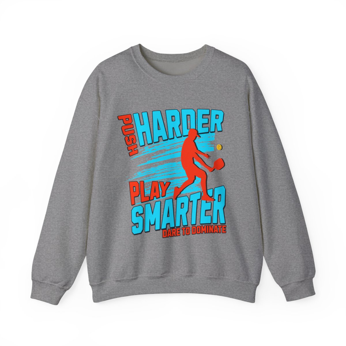 PUSH HARDER - Pickleball (Sweatshirt) - GRANDSLAM PH