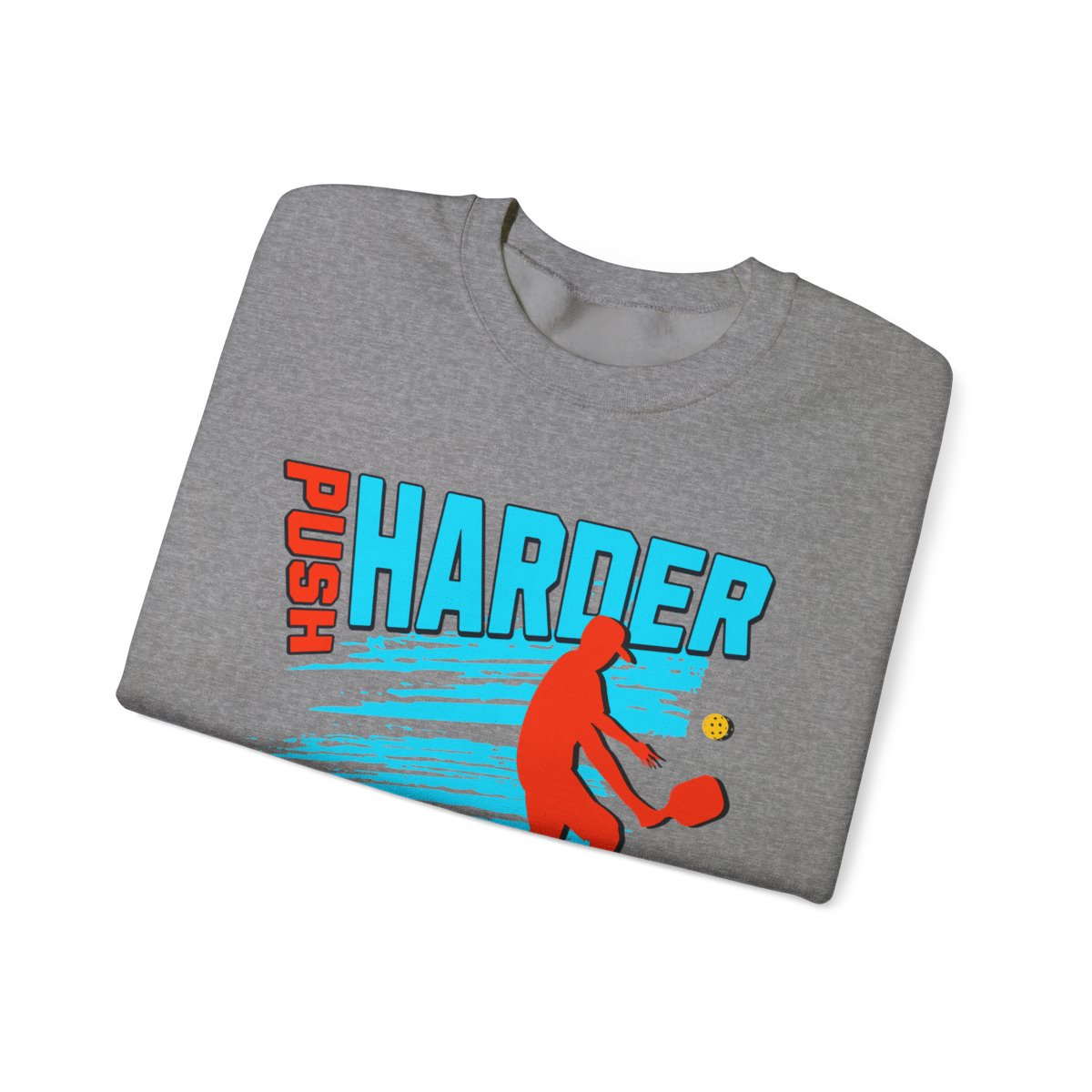 PUSH HARDER - Pickleball (Sweatshirt) - GRANDSLAM PH