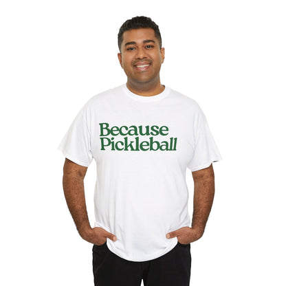 BECAUSE PICKLEBALL - Pickleball (Basic Tee)